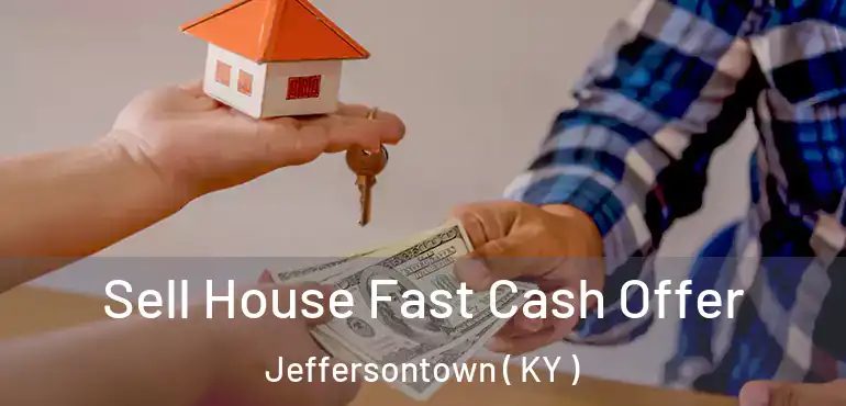  Sell House Fast Cash Offer Jeffersontown ( KY )
