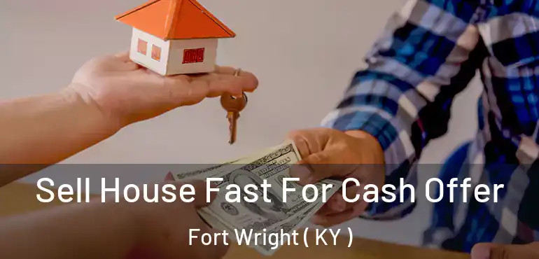  Sell House Fast For Cash Offer Fort Wright ( KY )