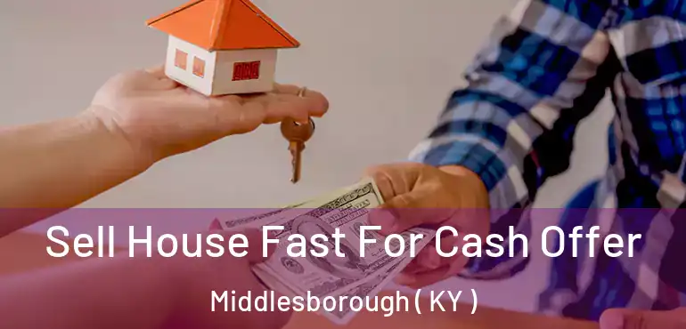  Sell House Fast For Cash Offer Middlesborough ( KY )