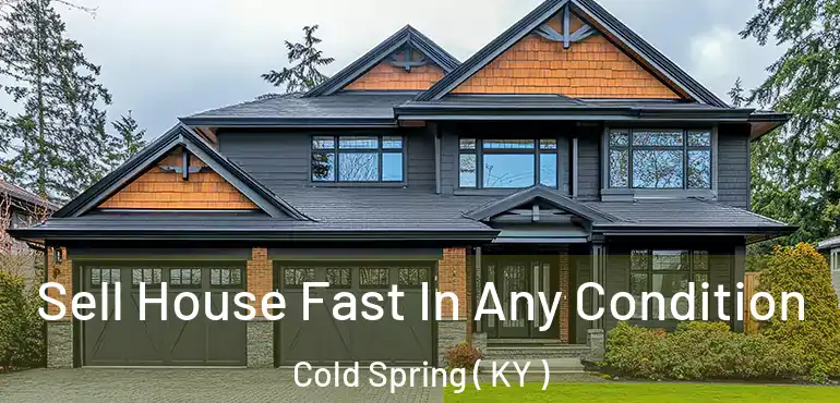  Sell House Fast In Any Condition Cold Spring ( KY )