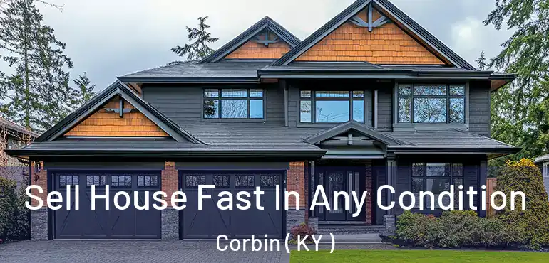  Sell House Fast In Any Condition Corbin ( KY )