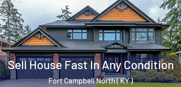  Sell House Fast In Any Condition Fort Campbell North ( KY )