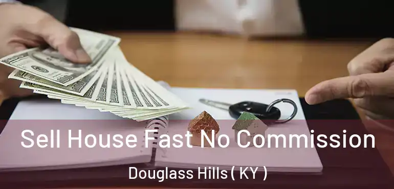  Sell House Fast No Commission Douglass Hills ( KY )