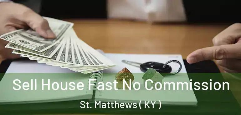  Sell House Fast No Commission St. Matthews ( KY )