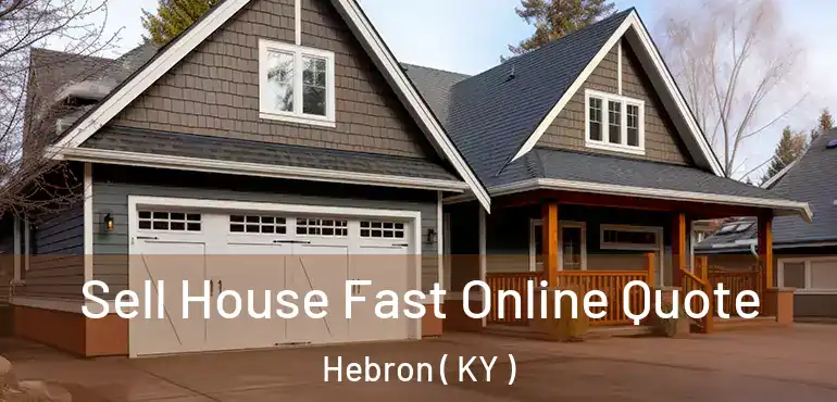  Sell House Fast Online Quote Hebron ( KY )