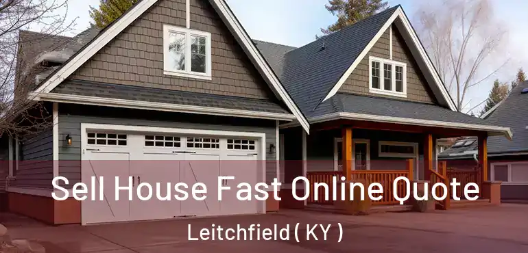  Sell House Fast Online Quote Leitchfield ( KY )