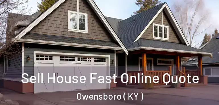  Sell House Fast Online Quote Owensboro ( KY )