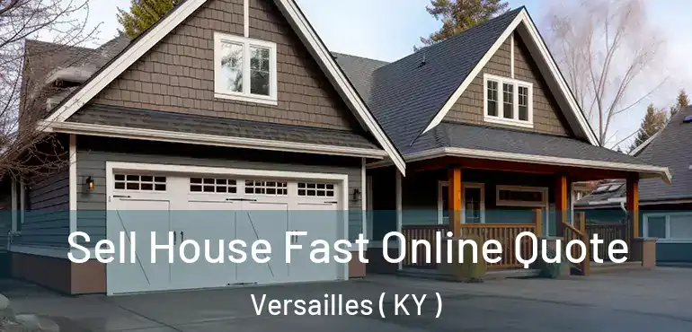  Sell House Fast Online Quote Versailles ( KY )