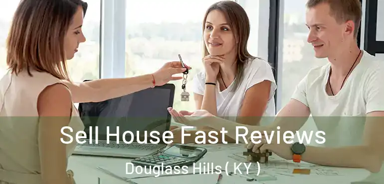  Sell House Fast Reviews Douglass Hills ( KY )