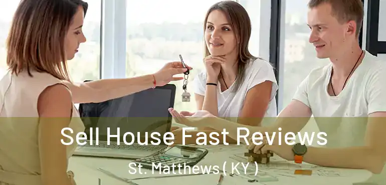  Sell House Fast Reviews St. Matthews ( KY )