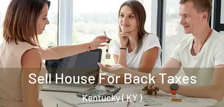  Sell House For Back Taxes Kentucky ( KY )