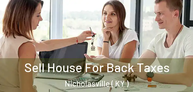  Sell House For Back Taxes Nicholasville ( KY )