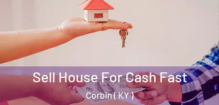 Sell House For Cash Fast Corbin ( KY )