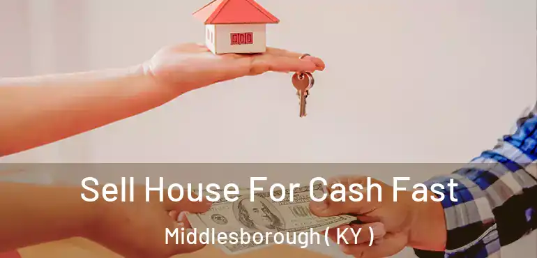  Sell House For Cash Fast Middlesborough ( KY )