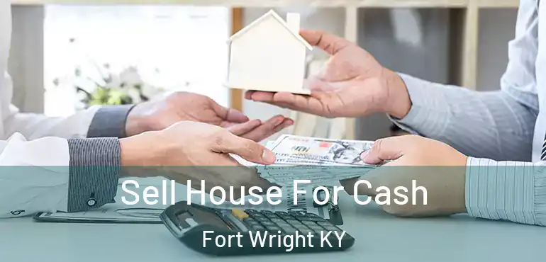  Sell House For Cash Fort Wright KY