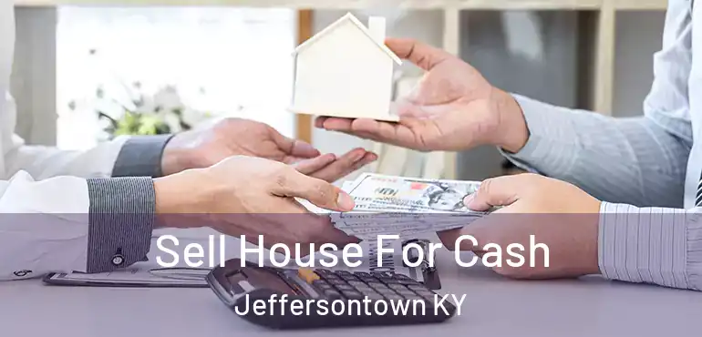  Sell House For Cash Jeffersontown KY