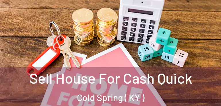  Sell House For Cash Quick Cold Spring ( KY )