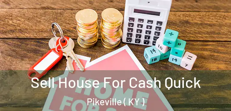  Sell House For Cash Quick Pikeville ( KY )