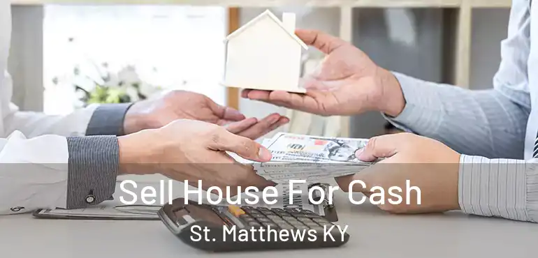  Sell House For Cash St. Matthews KY