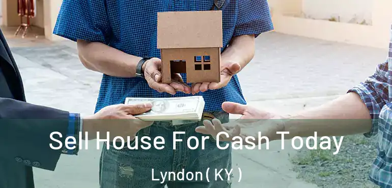  Sell House For Cash Today Lyndon ( KY )