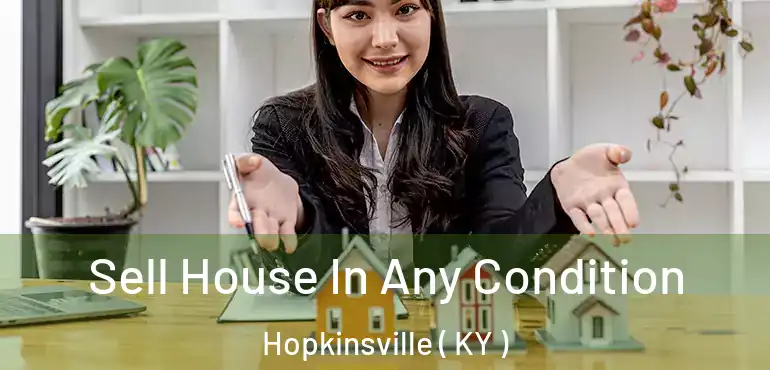  Sell House In Any Condition Hopkinsville ( KY )