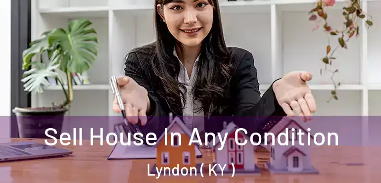  Sell House In Any Condition Lyndon ( KY )