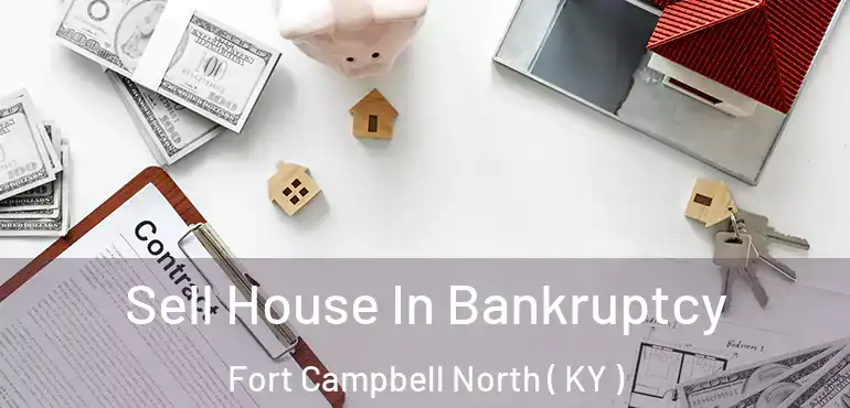  Sell House In Bankruptcy Fort Campbell North ( KY )