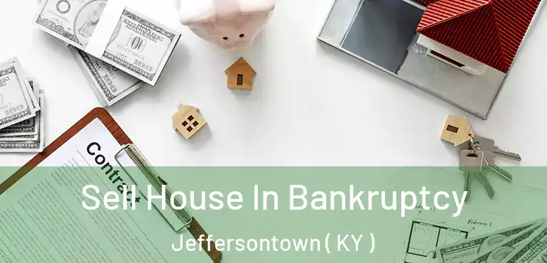  Sell House In Bankruptcy Jeffersontown ( KY )