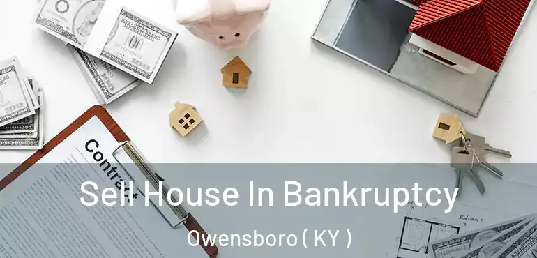 Sell House In Bankruptcy Owensboro ( KY )