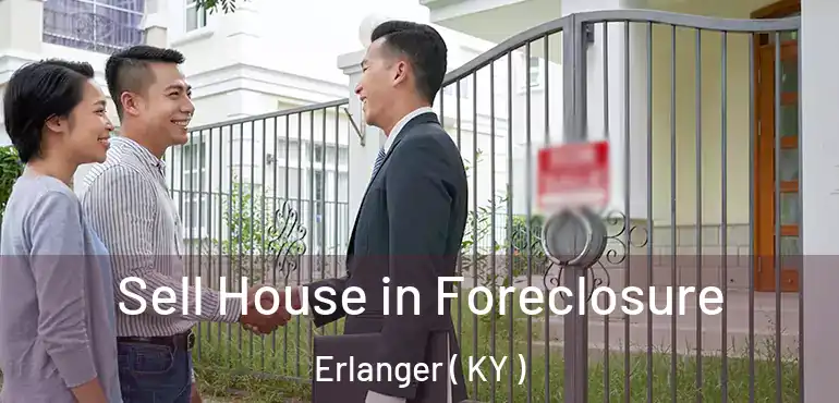  Sell House in Foreclosure Erlanger ( KY )
