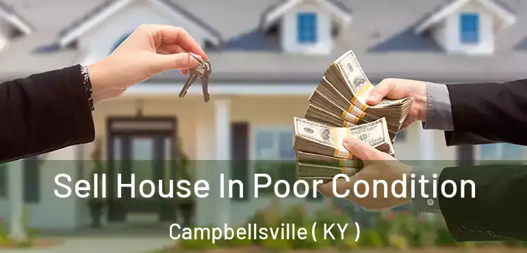  Sell House In Poor Condition Campbellsville ( KY )