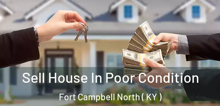  Sell House In Poor Condition Fort Campbell North ( KY )
