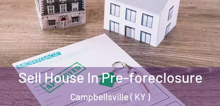  Sell House In Pre-foreclosure Campbellsville ( KY )