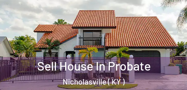  Sell House In Probate Nicholasville ( KY )