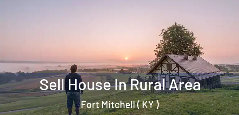  Sell House In Rural Area Fort Mitchell ( KY )