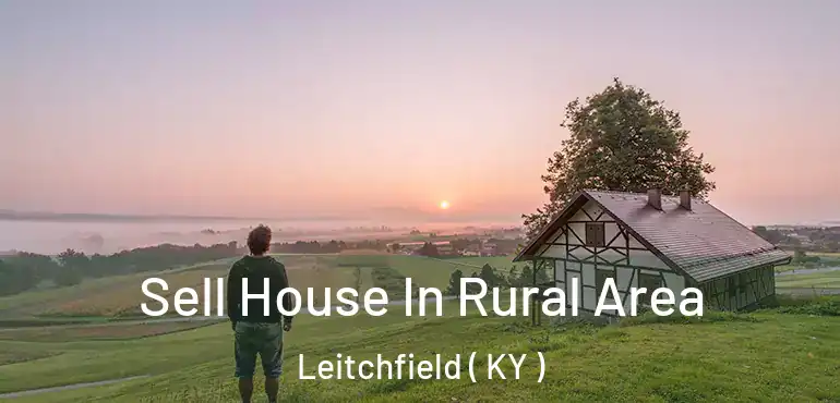  Sell House In Rural Area Leitchfield ( KY )