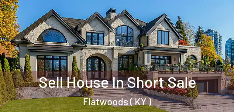  Sell House In Short Sale Flatwoods ( KY )
