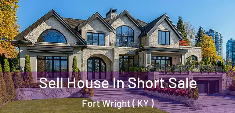 Sell House In Short Sale Fort Wright ( KY )