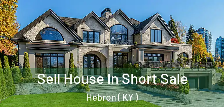  Sell House In Short Sale Hebron ( KY )