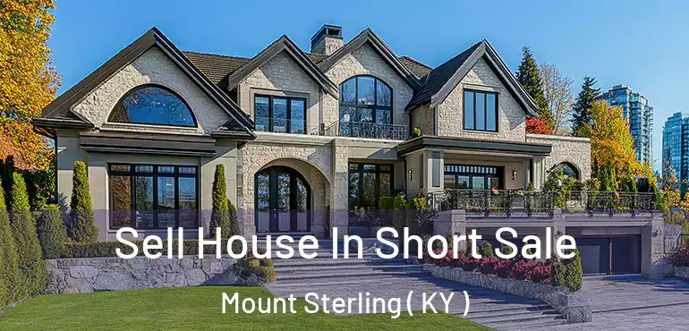  Sell House In Short Sale Mount Sterling ( KY )