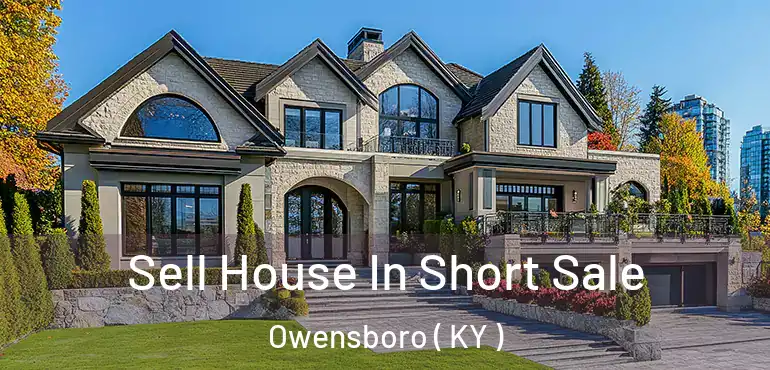  Sell House In Short Sale Owensboro ( KY )