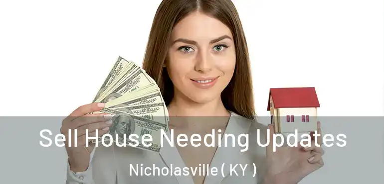  Sell House Needing Updates Nicholasville ( KY )