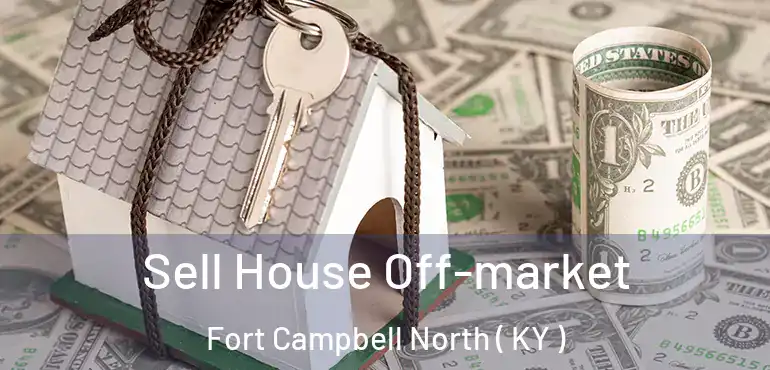  Sell House Off-market Fort Campbell North ( KY )