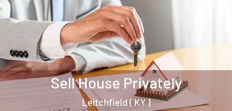  Sell House Privately Leitchfield ( KY )