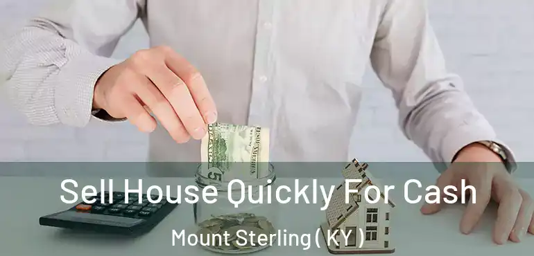  Sell House Quickly For Cash Mount Sterling ( KY )