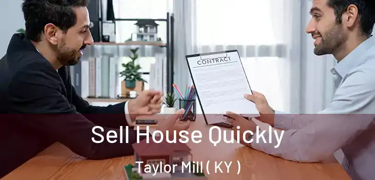  Sell House Quickly Taylor Mill ( KY )
