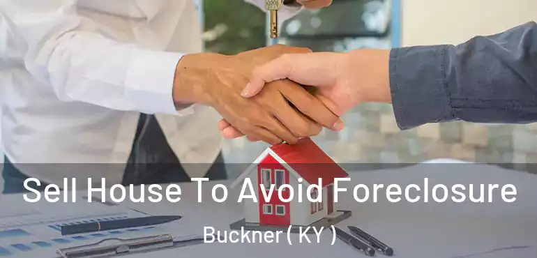  Sell House To Avoid Foreclosure Buckner ( KY )