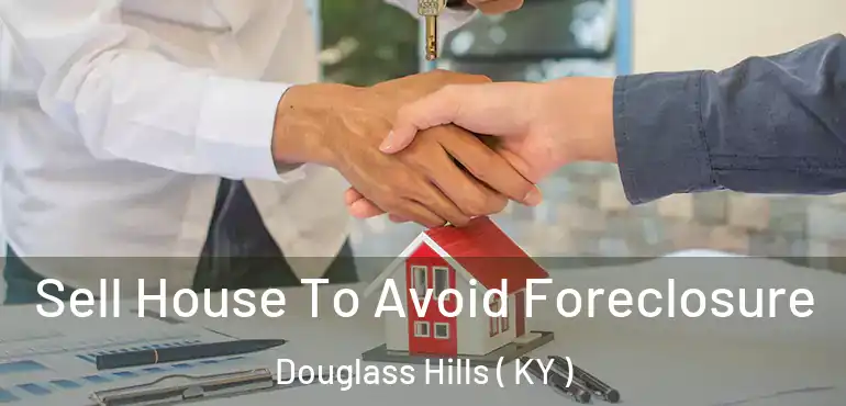  Sell House To Avoid Foreclosure Douglass Hills ( KY )