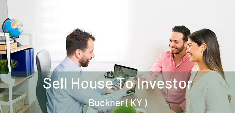  Sell House To Investor Buckner ( KY )