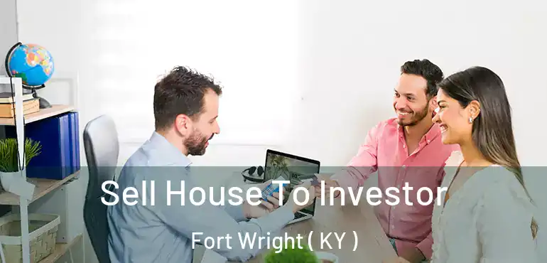  Sell House To Investor Fort Wright ( KY )
